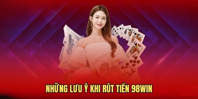 Những vấn đề thường gặp khi rút tiền 98WIN