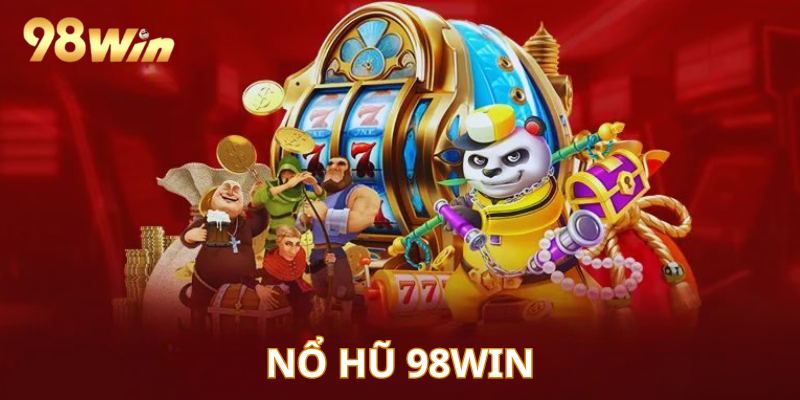 Các tựa game hot nhất tại nổ hũ 98WIN