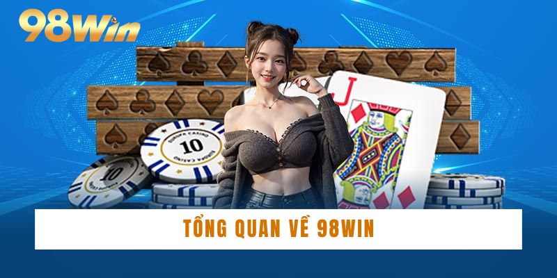 Tổng quan về 98WIN